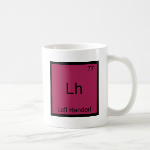 Lh - Left Handed Funny Element Chemistry Symbol T Coffee Mug