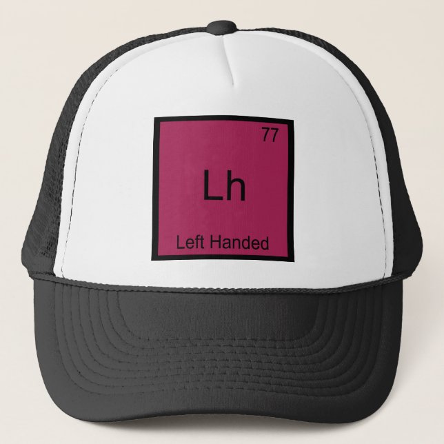 Lh - Left Handed Funny Element Chemistry Symbol T Trucker Hat (Front)