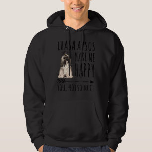 Lhasa Apsos Make Me Happy You Not So Much Dog Hoodie