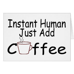 L'humain instantané ajoutent juste le café
