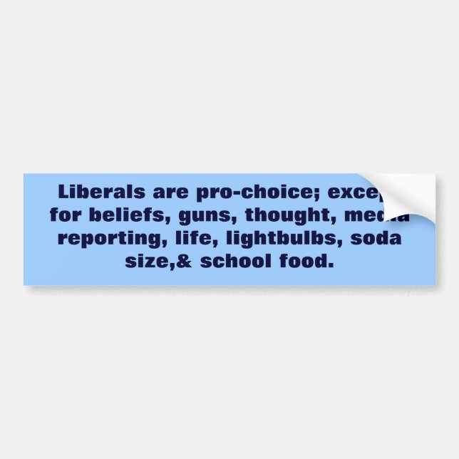 Li are pro-choice; except for beliefs, guns, thoug bumper sticker (Front)