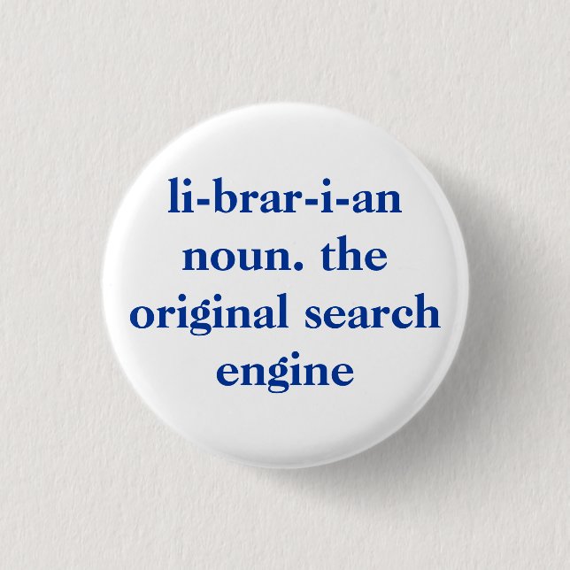 li-brar-i-an noun. the original search engine 1 inch round button (Front)