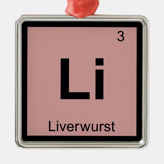 Li - Liverwurst Chemistry Periodic Table Symbol Metal Ornament (Front)