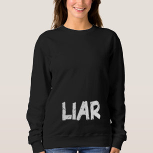 Liar A That Says Liar for Men and Women 4 Sweatshirt