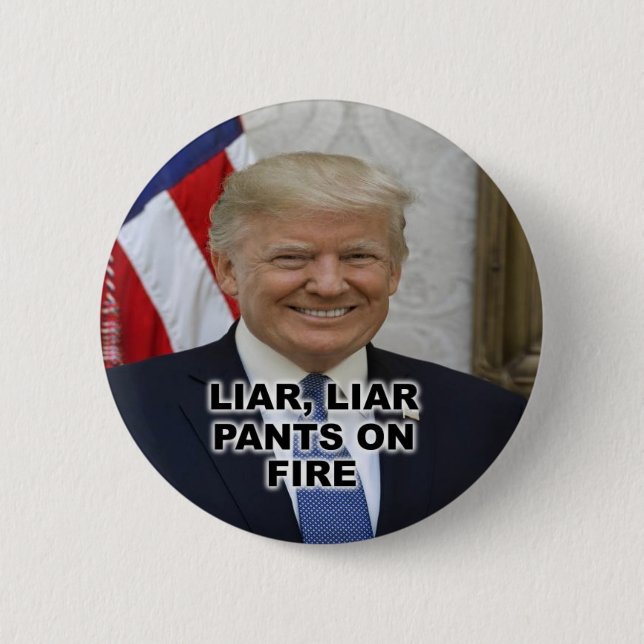LIAR, LIAR PANTS ON FIRE 2 INCH ROUND BUTTON (Front)
