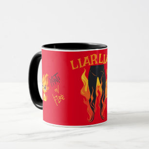 Liar, Liar, Pant's on Fire Mug