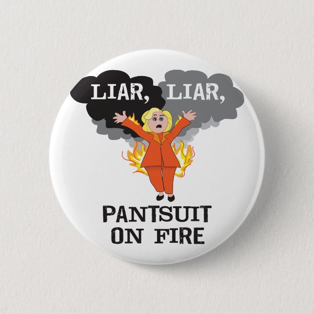 Liar, Liar, Pantsuit on Fire 2 Inch Round Button (Front)