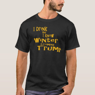 Liar Trump Drink know Winter is Coming Trumps T-Shirt