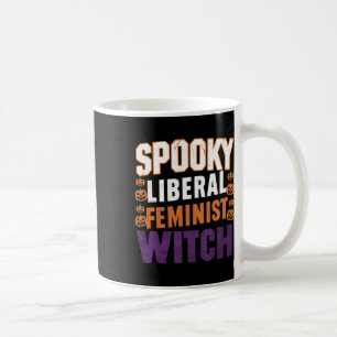 Liberal Feminist Witch Halloween Feminist For Wome Coffee Mug