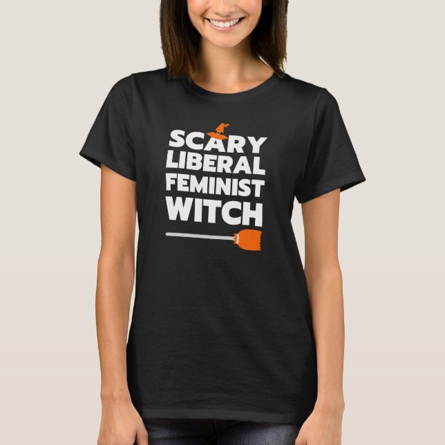 Liberal Feminist Witch Halloween Shirt (Front)