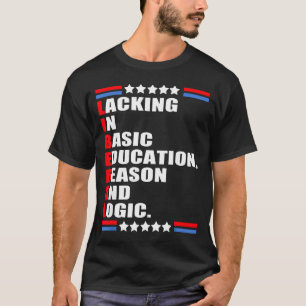 Liberal Lacking Basic Education Reason Graphic Art T-Shirt
