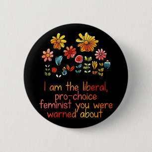 Liberal Pro Choice Feminist 2 Inch Round Button