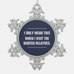 Liberal Snowflake Anti-Racism Relatives Pendant Snowflake Pewter Christmas Ornament