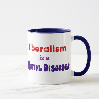 Liberalism is a Mental Disorder 3 Mug