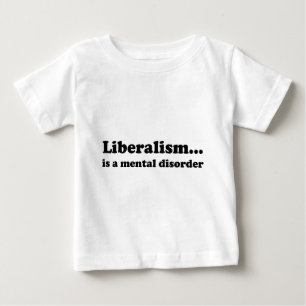 Liberalism... is a mental disorder baby T-Shirt