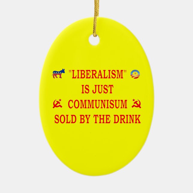 LIBERALISM IS JUST COMMUNISM CERAMIC ORNAMENT (Front)