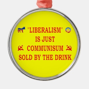 LIBERALISM IS JUST COMMUNISM METAL ORNAMENT