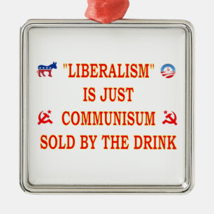 LIBERALISM IS JUST COMMUNISM METAL ORNAMENT