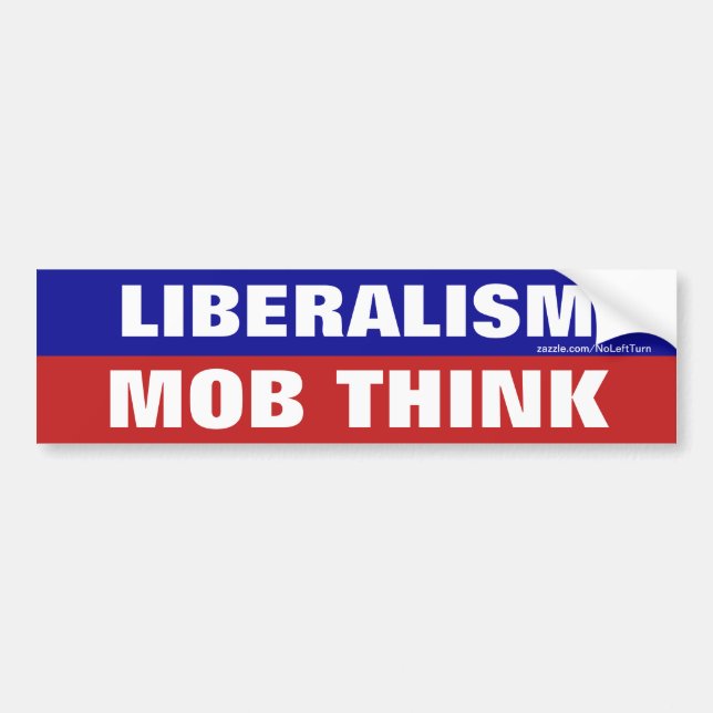 Liberalism Is Mob Think Bumper Sticker (Front)