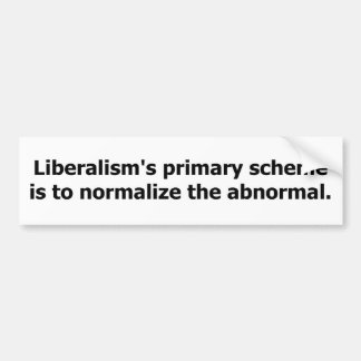 Liberalism's scheme. bumper sticker