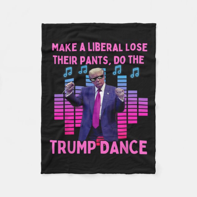 Liberals Lose Their Pants - Funny Trump Dancing  Fleece Blanket (Front)