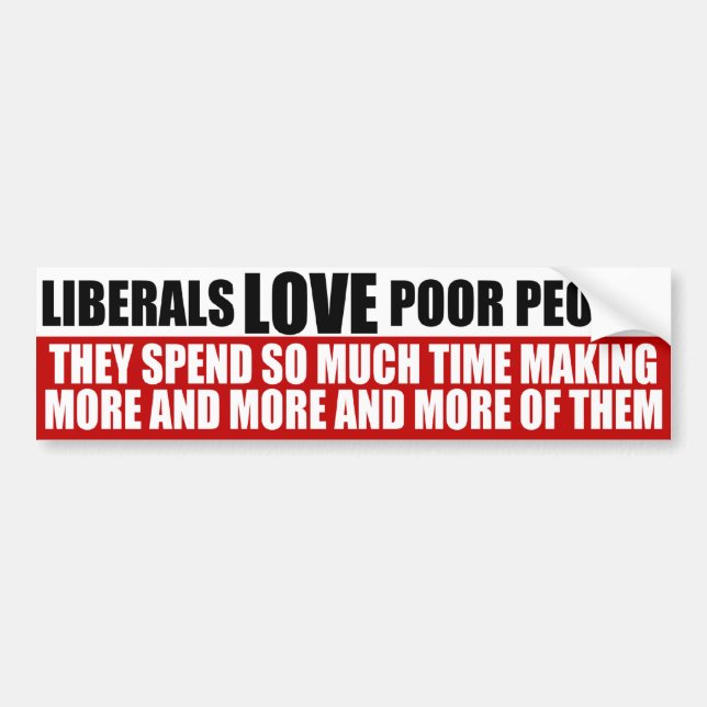 Liberals Love Poor People Bumper Sticker (Front)
