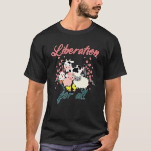 Liberation For All Animals Cow Sheep Pig Chicken G T-Shirt