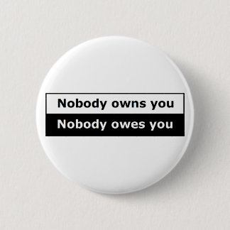 Libertarian Button Boxed - Nobody Owns You!