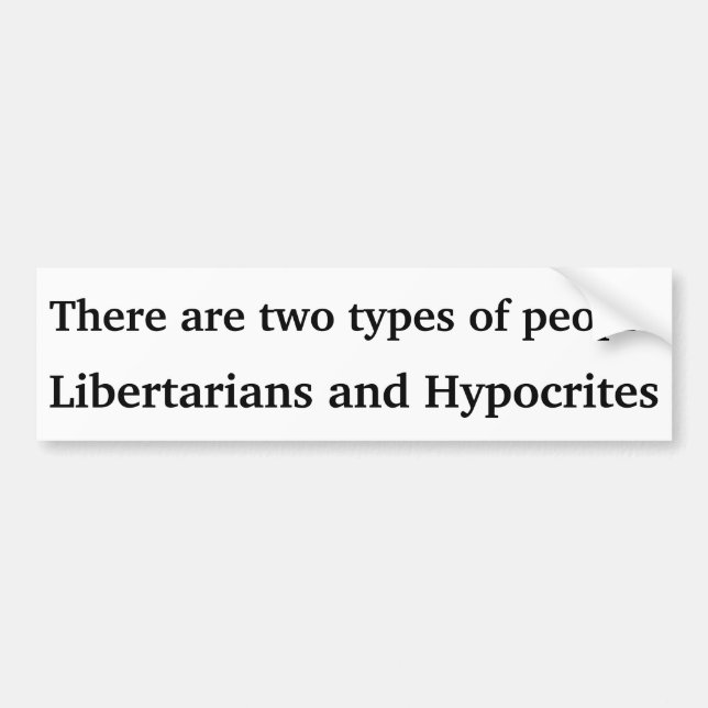 Libertarian or Hypocrite Bumper Sticker (Front)