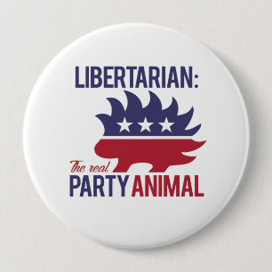 Libertarian - The Real Party Animal - - 4 Inch Round Button