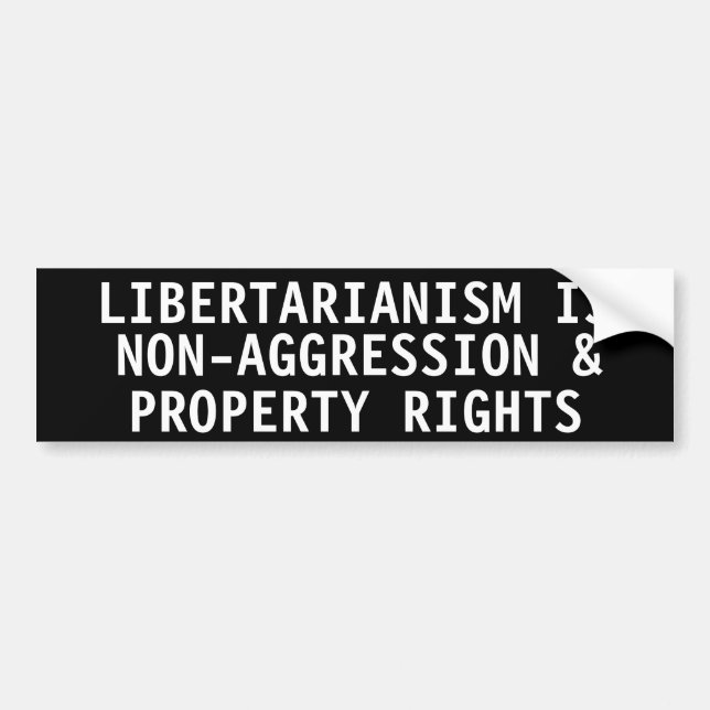 Libertarianism is Non-aggression & property rights Bumper Sticker (Front)