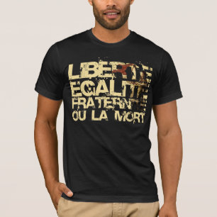 Liberte Egalite Fraternite: French Revolution T-Shirt