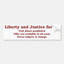 Liberty and Justice For All  void where prohibited