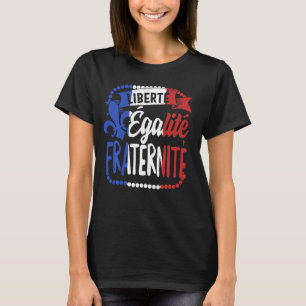 Liberty Equality Fraternity French Bastille Day Fl T-Shirt
