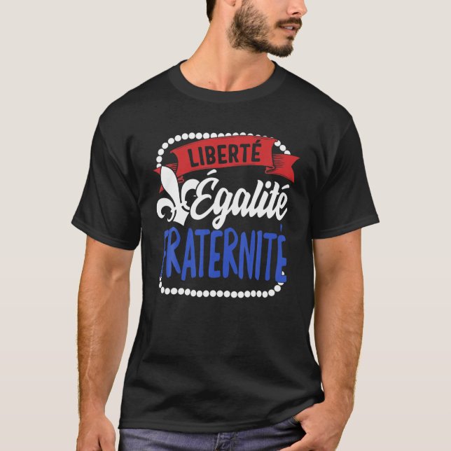 Liberty Equality Fraternity French Bastille Day Fl T-Shirt (Front)
