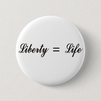 Liberty = Life 2 Inch Round Button