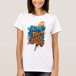 “Liberty’s Torch Lights Way” T-Shirt