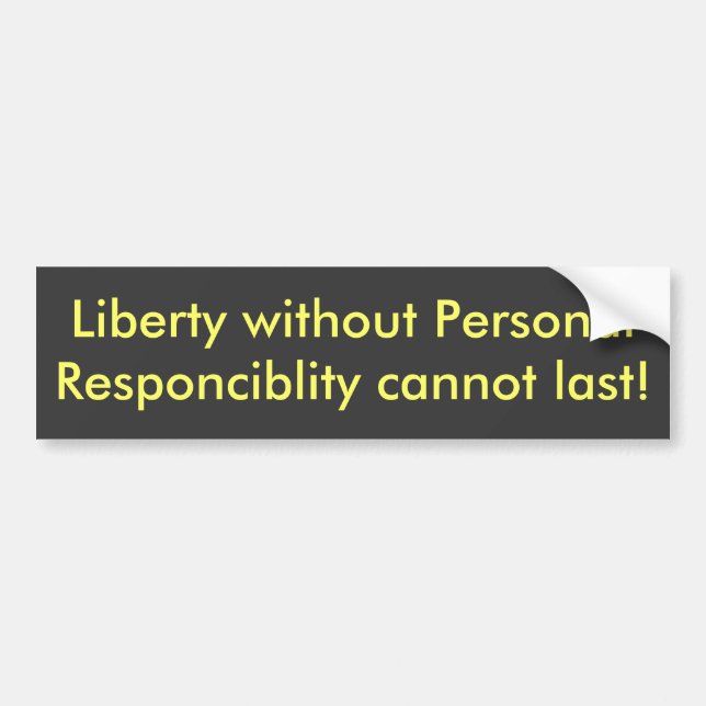 Liberty without Personal Responciblity cannot l... Bumper Sticker (Front)
