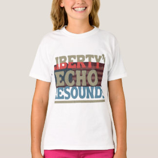 Liberty's Echo Resounds. T-Shirt