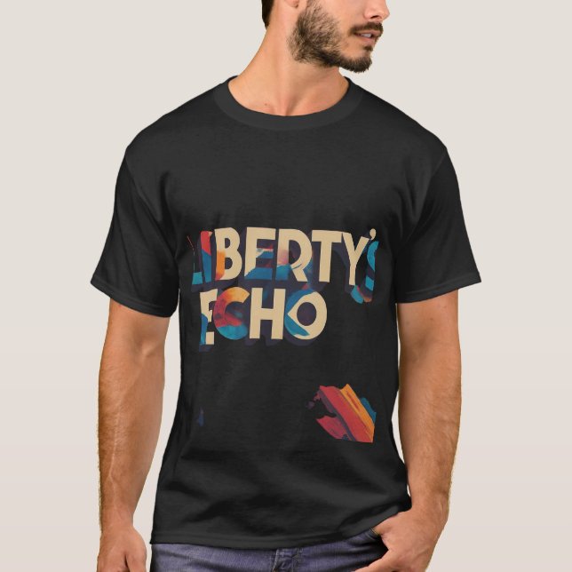 Liberty's Echo Resounds T-Shirt (Front)