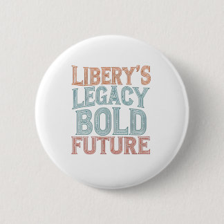 Liberty's Legacy Bold Future 2 Inch Round Button
