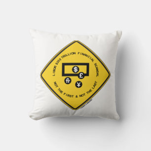 LIBOR $350 Trillion Financial Scandal Warning Sign Throw Pillow