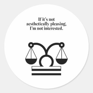Libra: Aesthetics Over Everything Funny Quote Classic Round Sticker