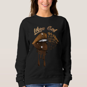 Libra Girl Lips I Am The Storm  Libra Zodiac Birth Sweatshirt