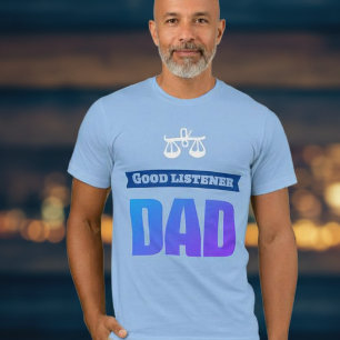 Libra -good listener Dad T-Shirt
