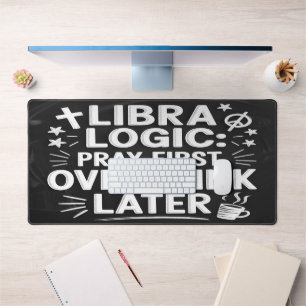Libra Logic: Pray First, Overthink Later Desk Mat