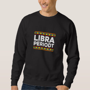 Libra Periodt Zodiac Sign Horoscope Astrological Sweatshirt