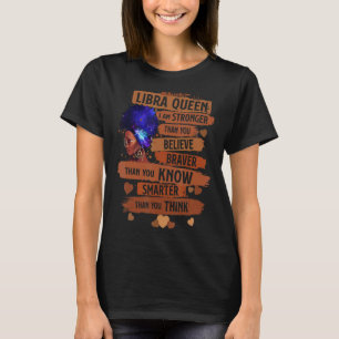 Libra Queen I Am Stronger Birthday  For Black Wome T-Shirt