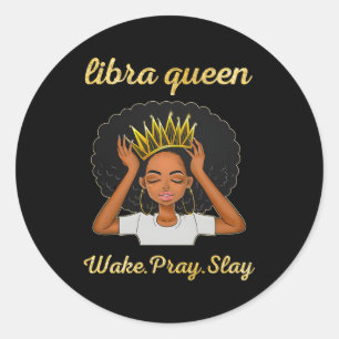 Libra Queens Are Born In September Wake Pray Slay Classic Round Sticker