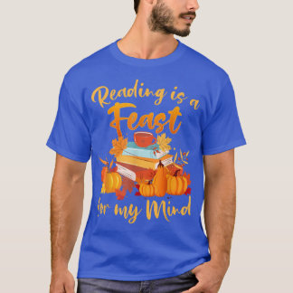 Librarian Book Lover Reading is a feast for my min T-Shirt